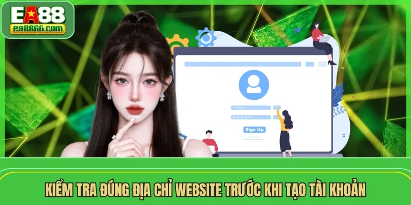 Kiểm tra đúng địa chỉ website trước khi tạo tài khoản