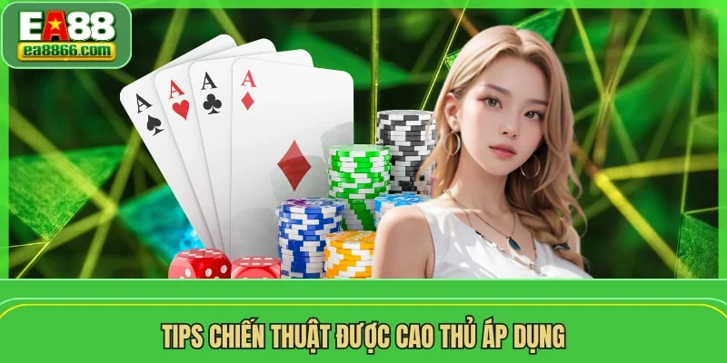 Tips chiến thuật được cao thủ áp dụng